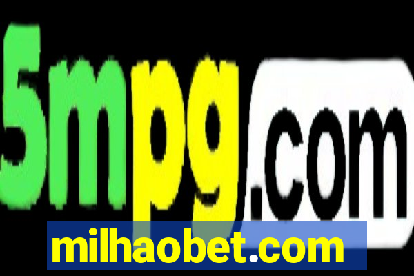 milhaobet.com