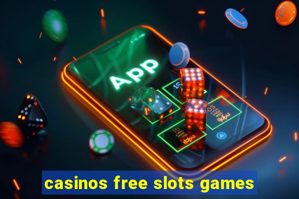 casinos free slots games