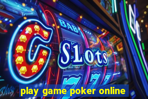 play game poker online