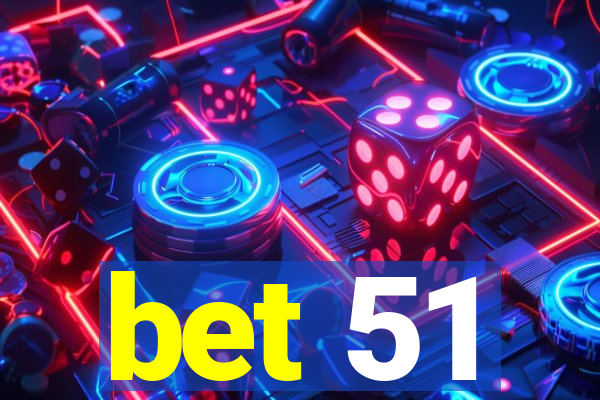 bet 51