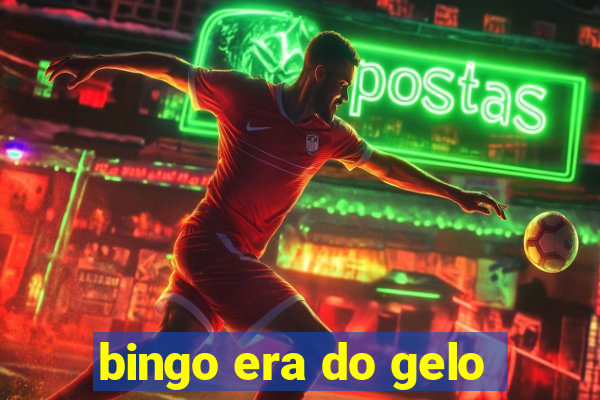 bingo era do gelo