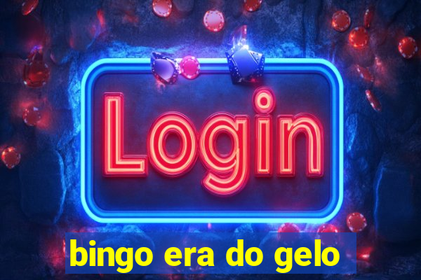 bingo era do gelo