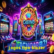 jogos tipo blazer