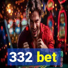 332 bet