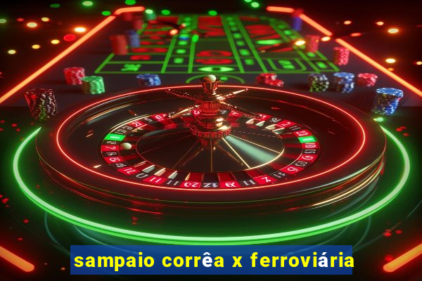 sampaio corrêa x ferroviária