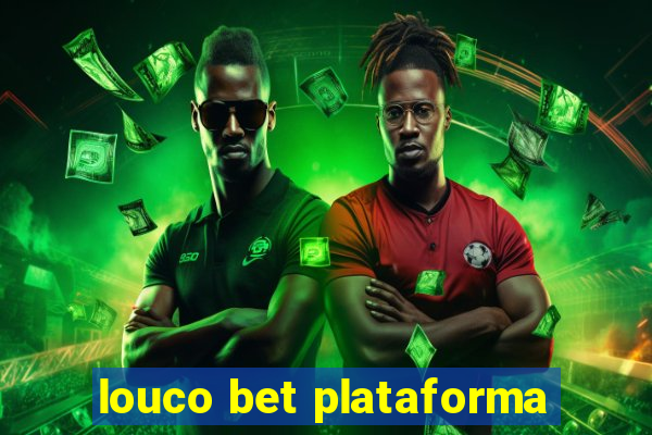 louco bet plataforma