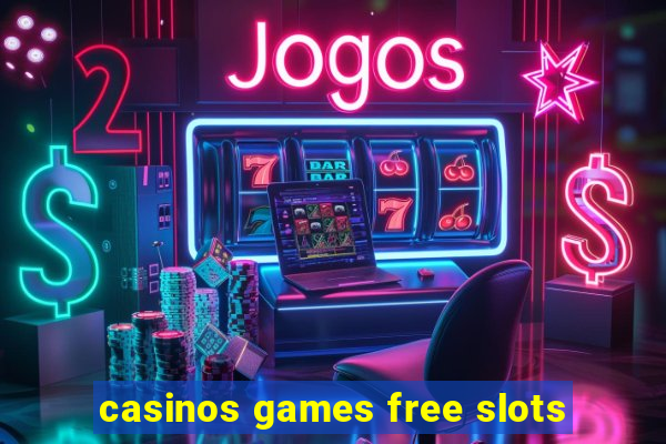 casinos games free slots