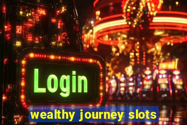 wealthy journey slots