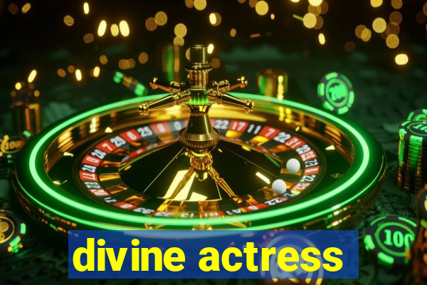 divine actress