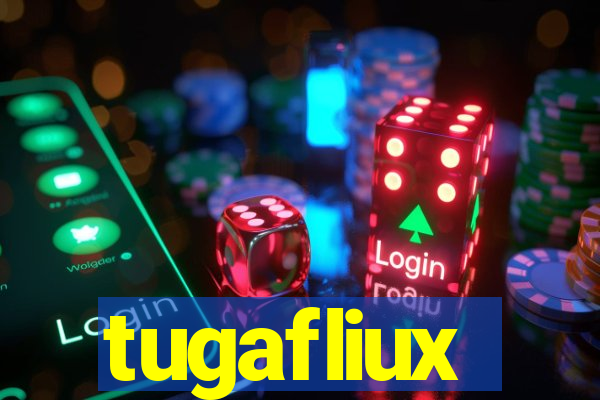 tugafliux