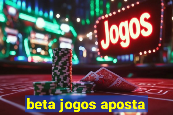 beta jogos aposta