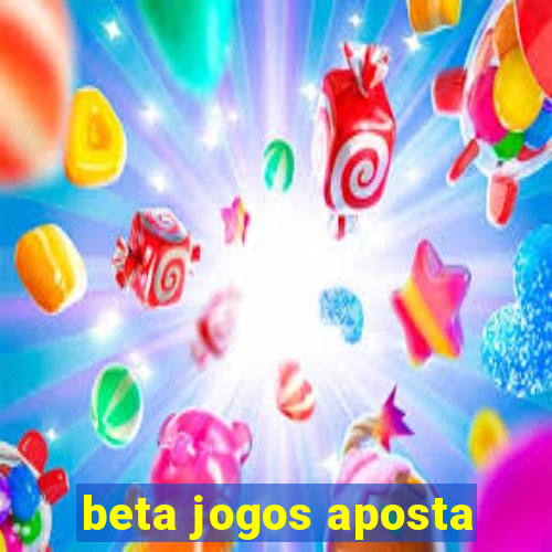 beta jogos aposta