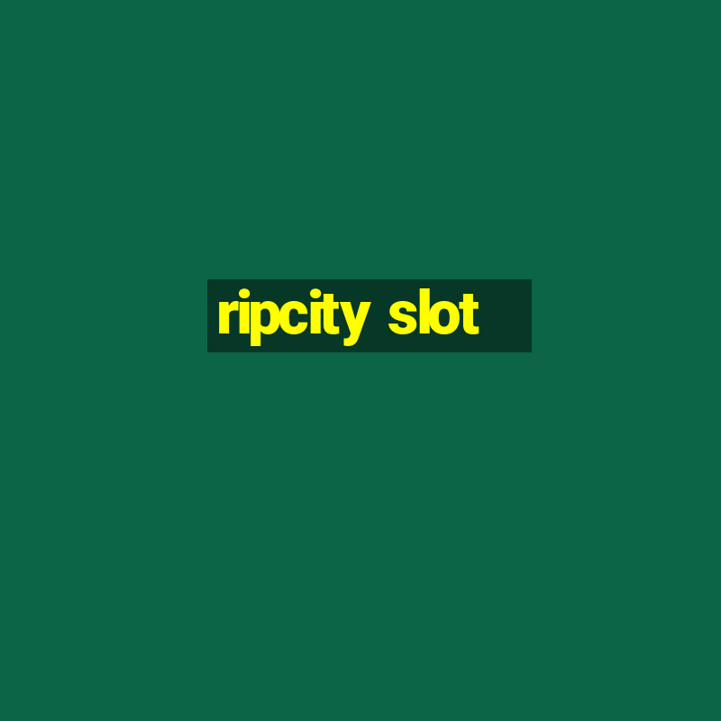 ripcity slot