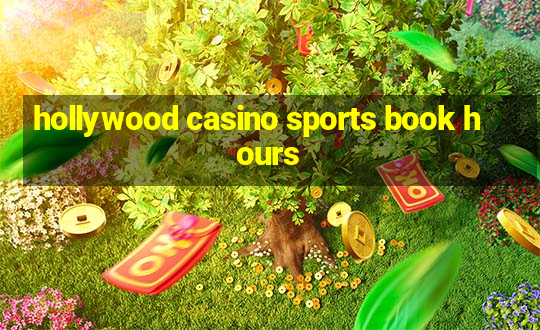 hollywood casino sports book hours