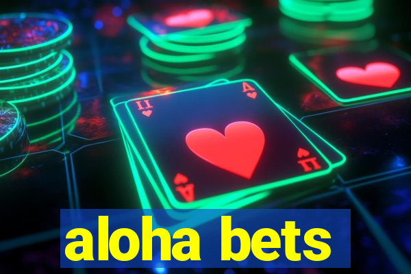 aloha bets