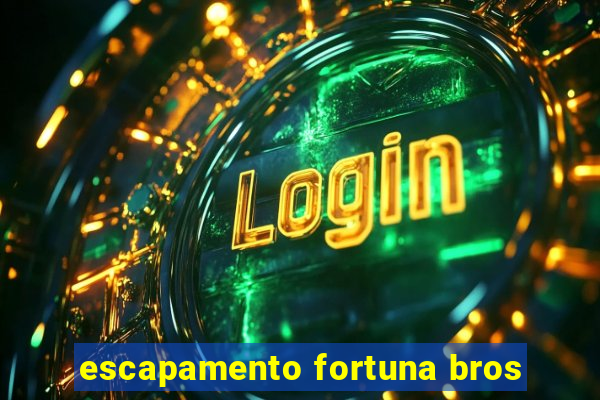 escapamento fortuna bros