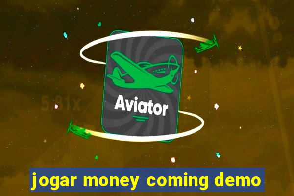 jogar money coming demo