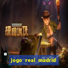 jogo real madrid hoje ao vivo