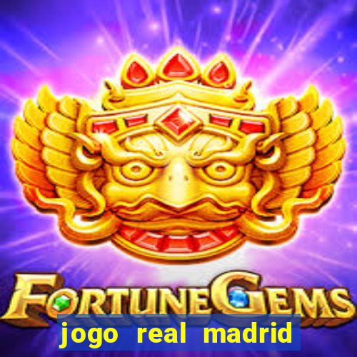 jogo real madrid hoje ao vivo