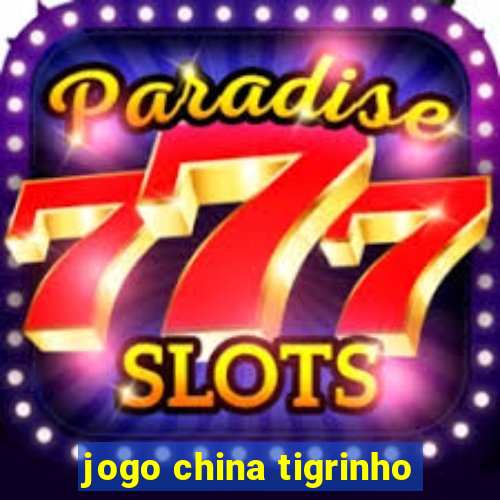 jogo china tigrinho