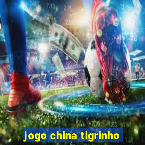 jogo china tigrinho