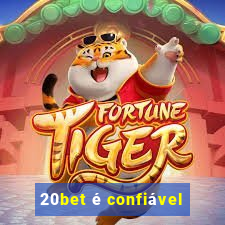 20bet é confiável