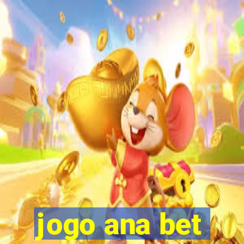 jogo ana bet