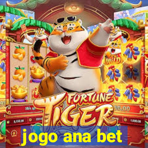 jogo ana bet