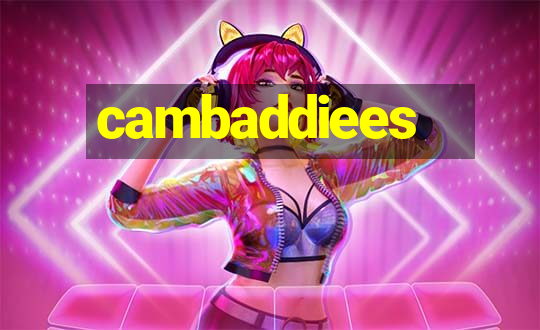 cambaddiees