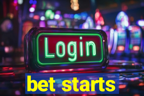 bet starts