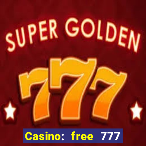 Casino: free 777 slots machine