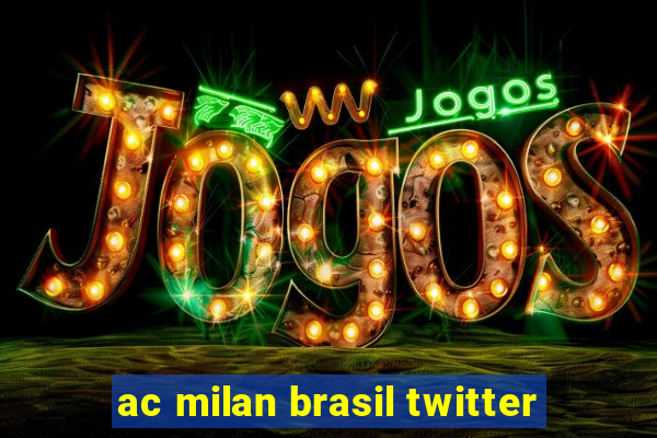 ac milan brasil twitter