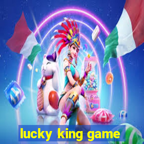 lucky king game