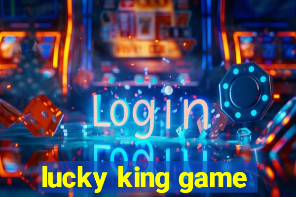 lucky king game