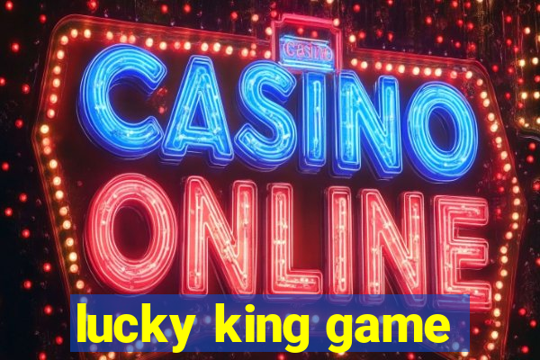 lucky king game