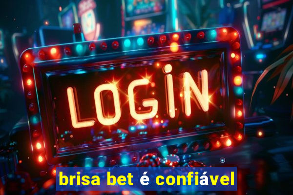 brisa bet é confiável