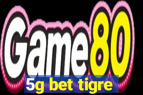 5g bet tigre