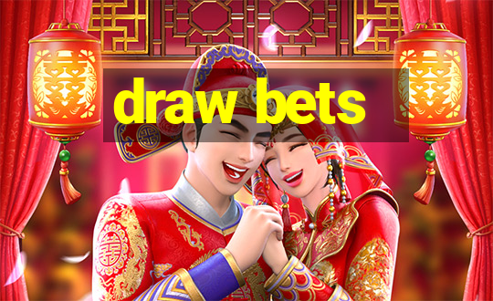 draw bets