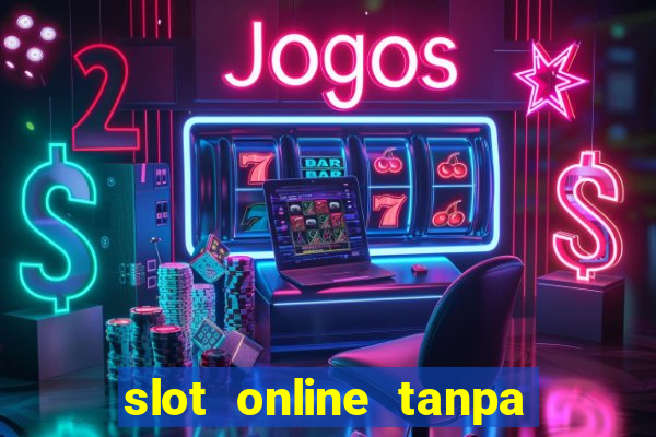 slot online tanpa deposit awal