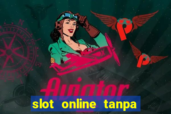 slot online tanpa deposit awal