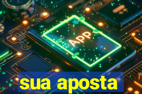 sua aposta