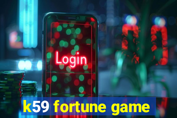 k59 fortune game