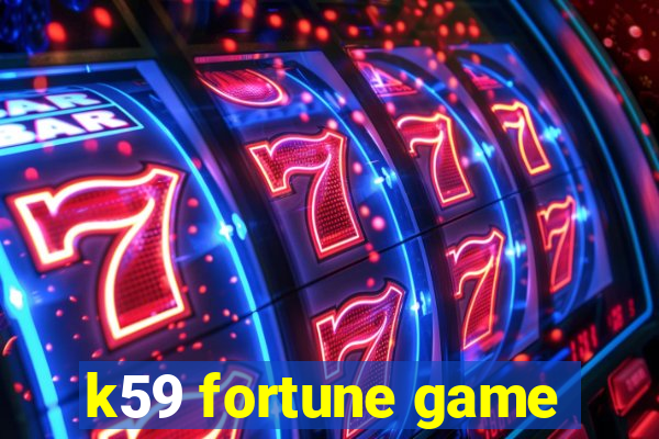 k59 fortune game