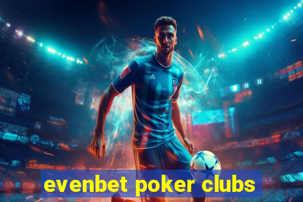 evenbet poker clubs