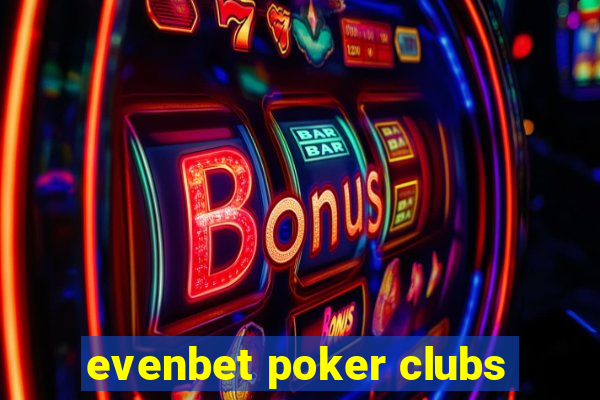 evenbet poker clubs