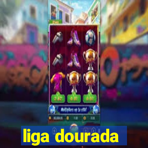 liga dourada