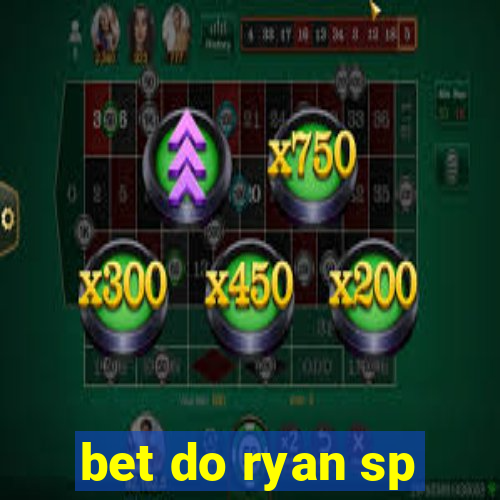 bet do ryan sp