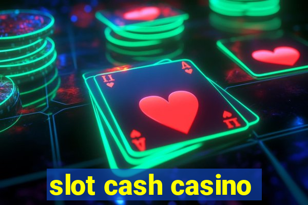 slot cash casino