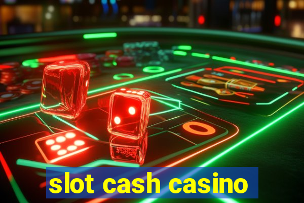 slot cash casino