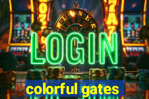 colorful gates